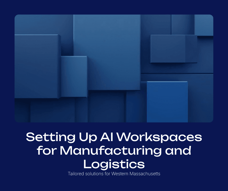 Setting up AI workspaces for manufacturing and logistics in Western Massachusetts